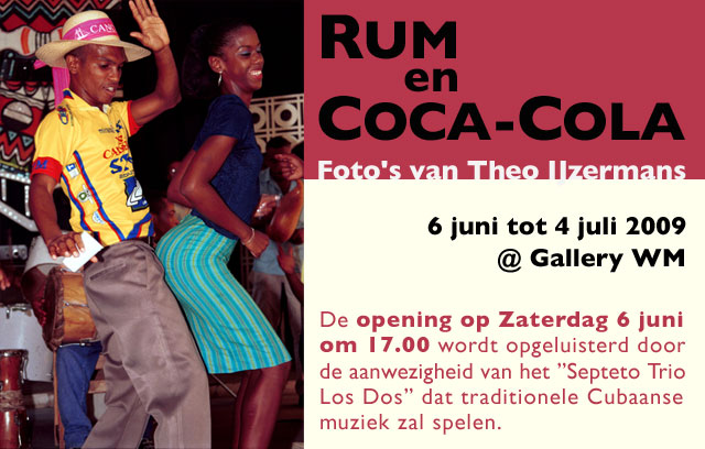 RUM en COCA-COLA Theo IJzermans6 juni tot 4 juli 2009 @ Gallery WM